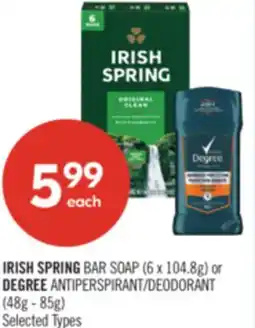 Shoppers Drug Mart IRISH SPRING BAR SOAP (6 x 104.8g) or DEGREE ANTIPERSPIRANT/DEODORANT (48g - 85g) offer