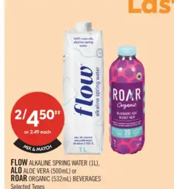 Shoppers Drug Mart FLOW ALKALINE SPRING WATER (1L), ALO ALOE VERA (500mL) or ROAR ORGANIC (532mL) BEVERAGES offer