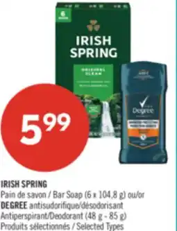 Pharmaprix IRISH SPRING Bar Soap (6 x 104,8 g) or DEGREE Antiperspirant/Deodorant (48 g - 85 g) offer