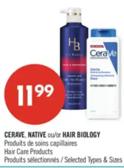 Pharmaprix CERAVE, NATIVE or HAIR BIOLOGY Hair Care Products offer