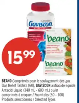 Pharmaprix BEANO Gas Relief Tablets (60), GAVISCON Antacid Liquid (340 mL - 600 mL) or Foamtabs (50 - 100) offer