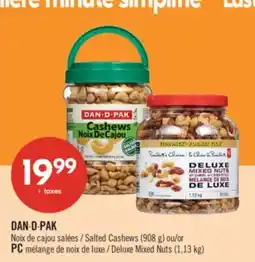 Pharmaprix DAN-D-PAK Salted Cashews (908 g) or PC Deluxe Mixed nuts (1,13 kg) offer