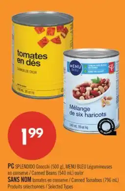 Pharmaprix PC SPLENDIDO Gnocchi (500 g), BLUE MENU Canned Beans (540 mL) or NO NAME Canned Tomatoes (796 mL) offer