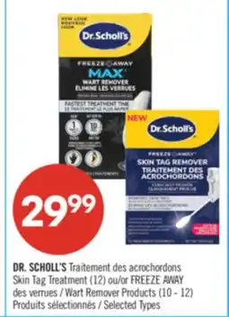 Pharmaprix DR. SCHOLL'S Skin Tag, Treatment (12) or FREEZE AWAY Wart Remover Products (10 - 12) offer