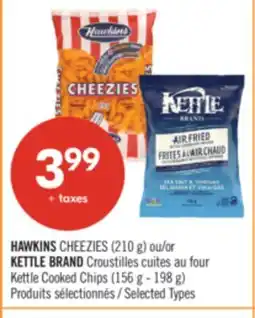 Pharmaprix HAWKINS CHEEZIES (210 g) or KETTLE BRAND Kettle Cooked Chips (156 g - 198 g) offer
