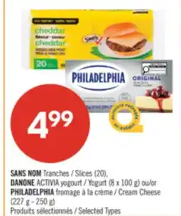 Pharmaprix NO NAME Slices (20), DANONE ACTIVIA Yogurt (8 x 100 g) or PHILADELPHIA Cream Cheese offer
