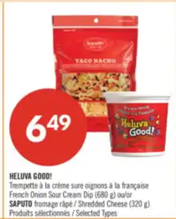 Pharmaprix HELUVA GOOD! French Onion Sour Cream Dip (680 g) or SAPUTO Shredded Cheese (320 g) offer