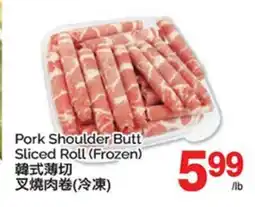 T&T Supermarket PORK SHOULDER BUTT SLICED ROLL offer