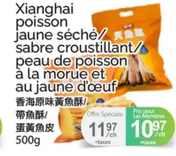 T&T Supermarket XIANGHAI POISSON JAUNE SÉCHÉ/ SABRE CROUSTILLANT/PEAU DE POISSON À LA MORUE ET AU JAUNE D'ŒUF offer