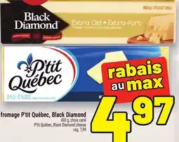 Metro FROMAGE P'TIT QUÉBEC, BLACK DIAMOND | P'TIT QUÉBEC, BLACK DIAMOND CHEESE offer