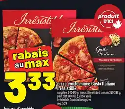 Metro PIZZA CROÛTE MINCE GUSTO ITALIANO IRRÉSISTIBLE | IRRÉSISTIBLE GUSTO ITALIANO PIZZA offer