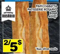Supermarché PA PAIN CIABATTA PATISSERIE ROSARIO / Bread offer