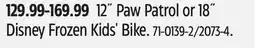 Canadian Tire 12˝ Paw Patrol or 18˝ Disney Frozen Kids' Bike offer