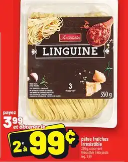 Metro PÂTES FRAÎCHES IRRÉSISTIBLE | IRRÉSISTIBLE FRESH PASTA offer