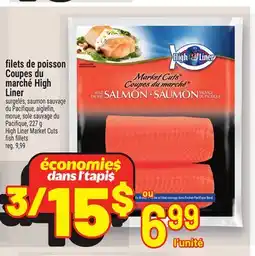 Metro FILETS DE POISSON COUPES DU MARCHÉ HIGH LINER | HIGH LINER MARKET CUTS FISH FILLETS offer