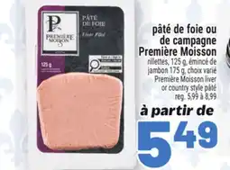 Metro PÂTÉ DE FOIE OU DE CAMPAGNE PREMIÈRE MOISSON | PREMIÈRE MOISSON LIVER OR COUNTRY STYLE PÂTÉ offer