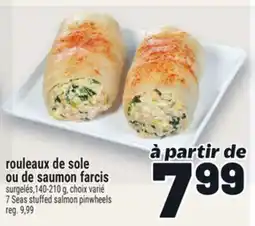 Metro ROULEAUX DE SOLE OU DE SAUMON FARCIS | 7 SEAS STUFFED SALMON PINWHEELS offer