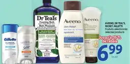 Uniprix AVEENO, DR TEAL'S, SECRET, GILLETTE Produits sélectionnés/Selected products offer