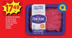 Maxi ESCALOPES DE CUISSEAU DE VEAU DE GRAIN | GRAIN FED VEAL INSIDE ROUND CUTLETS offer