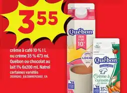 Maxi CRÈME À CAFÉ 10 % 1 L OU CRÈME 35 % 473 ML QUÉBON OU CHOCOLAT AU LAIT 1% 6X200 ML NATREL offer