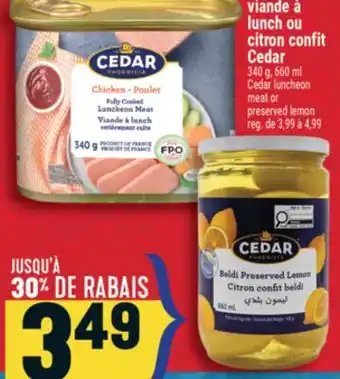 Marché Adonis Viande à lunch ou citron confit Cedar | Cedar luncheon meat or preserved lemon offer