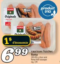 Marché Richelieu SAUCISSES FRAÎCHES ROMA | ROMA FRESH SAUSAGES offer