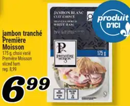 Marché Richelieu JAMBON TRANCHÉ PREMIÈRE MOISSON | PREMIÈRE MOISSON SLICED HAM offer