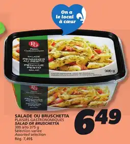 IGA PLAISIRS GASTRONOMIQUES SALAD OR BRUSCHETTA offer