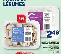 Marché Bonichoix COMPLIMENTS WHOLE OR SLICED WHITE MUSHROOMS offer