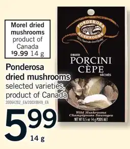 Fortinos PONDEROSA DRIED MUSHROOMS offer