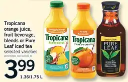 Fortinos TROPICANA ORANGE JUICE, FRUIT BEVERAGE, BLENDS OR PURE LEAF ICED TEA, 1.36/1 offer