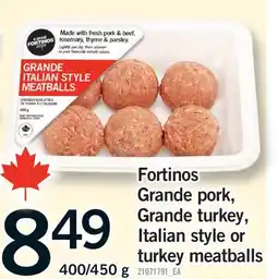 Fortinos FORTINOS GRANDE PORK, GRANDE TURKEY, ITALIAN STYLE OR TURKEY MEATBALLS, 400/450 g offer