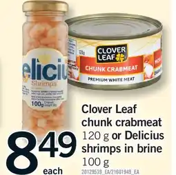 Fortinos CLOVER LEAF CHUNK CRABMEAT, 120 G OR DELICIUS SHRIMPS IN BRINE, 100 G offer