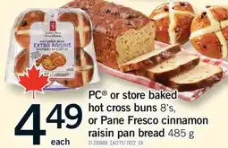 Fortinos PC OR STORE BAKED HOT CROSS BUNS 8'S OR PANE FRESCO CINNAMON RAISIN PAN BREAD offer