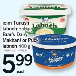 Fortinos ICIM TURKISH LABNEH 550 G, BRAR'S DAIRY MAKHANI OR PUCK LABNEH 400 G G offer