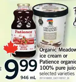 Fortinos ORGANIC MEADOW ICE CREAM OR PATIENCE ORGANIC 100% PURE JUICE offer