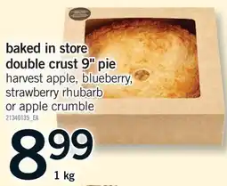 Fortinos BAKED IN STORE DOUBLE CRUST 9 PIE offer