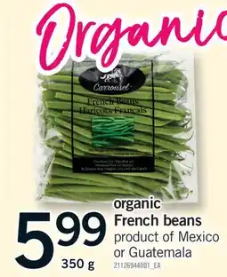 Fortinos ORGANIC FRENCH BEANS offer