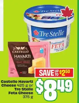 FreshCo Castello Havarti Cheese 425 g or Tre Stelle Feta Cheese 375 g offer