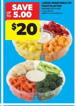Real Canadian Superstore LARGE VEGETABLE OR FRUIT PLATTER offer
