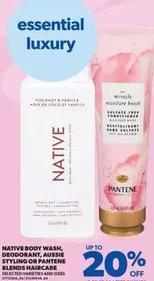 Real Canadian Superstore NATIVE BODY WASH, DEODORANT, AUSSIE STYLING OR PANTENE BLENDS HAIRCARE offer