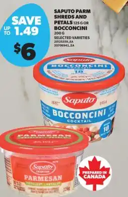 Real Canadian Superstore SAPUTO PARM SHREDS AND PETALS, 125 G OR BOCCONCINI, 200 G offer