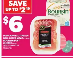Loblaws MARCANGELO ITALIAN DELI SLICED MEAT, 85 G OR BOURSIN SOFT CHEESE, 150 G offer