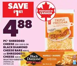 Loblaws PC SHREDDED CHEESE, 250-320G OR BLACK DIAMOND CHEESE BARS, 400G OR SHREDDED CHEESE, 320G offer