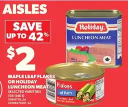 Loblaws MAPLE LEAF FLAKES OR HOLIDAY LUNCHEON MEAT offer