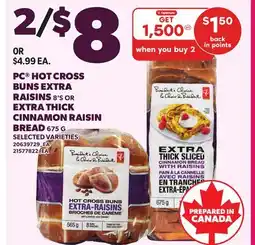 Loblaws PC HOT CROSS BUNS EXTRA RAISINS, 8'S OR EXTRA THICK CINNAMON RAISIN BREAD offer