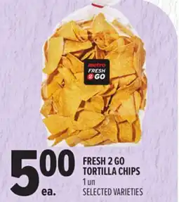 Metro FRESH 2 GO TORTILLA CHIPS offer
