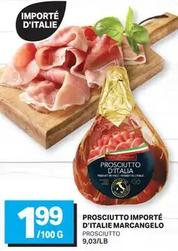 L'Intermarché PROSCIUTTO IMPORTÉ D'ITALIE | PROSCIUTTO offer