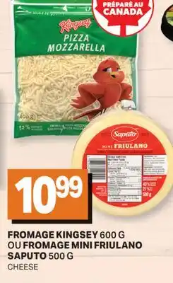 L'Intermarché FROMAGE KINGSEY 600 G OU OU FROMAGE MINI FRIULANO SAPUTO | CHEESE, 500 G offer