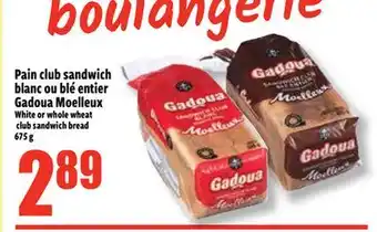 Bonanza Pain club sandwich blanc ou blé entier Gadoua Moelleux offer